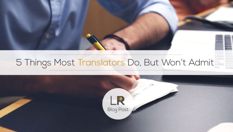 5 things translators do, but won’t admit