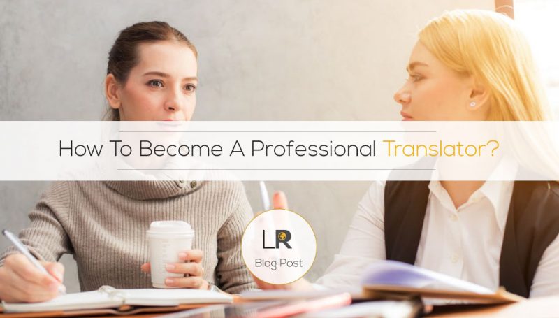 How To Become A Professional Translator