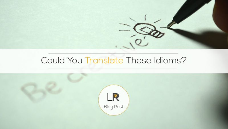 Could You Translate These Idioms?