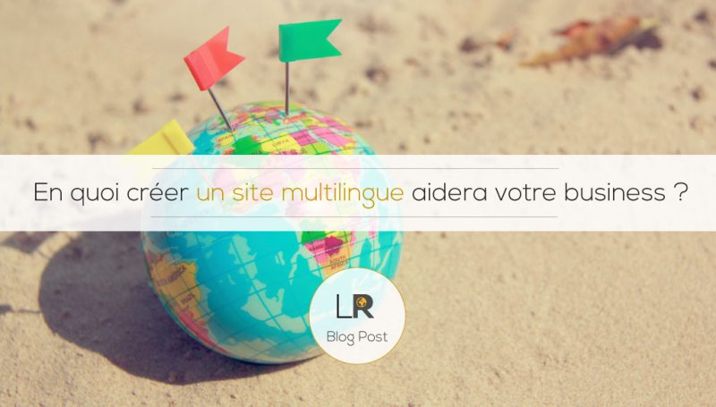 En quoi créer un site multilingue aidera votre business ?
