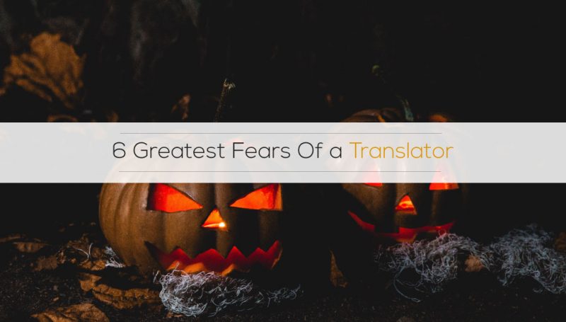 6 Greatest Fears Of A Translator