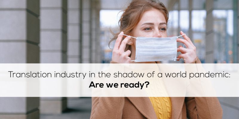 Translation industry in the shadow of a world pandemic – Are we ready?