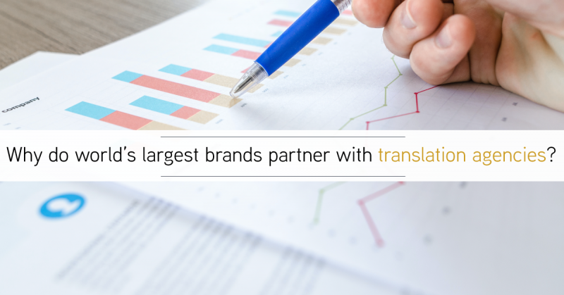 Why Do World’s Biggest Brands Work with Translation Agencies?