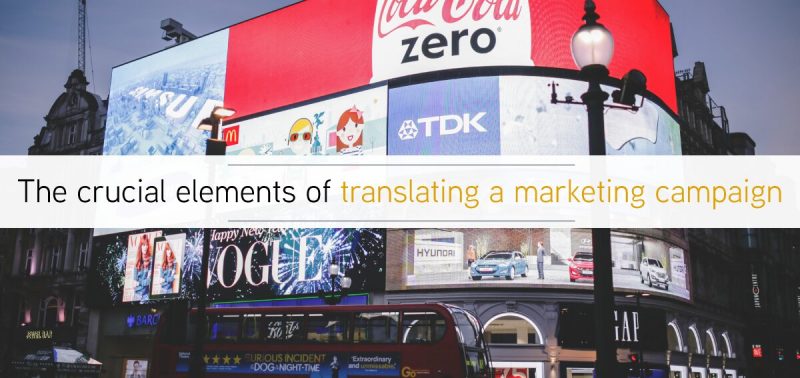 The Crucial Elements of Translating Your Marketing Campaign