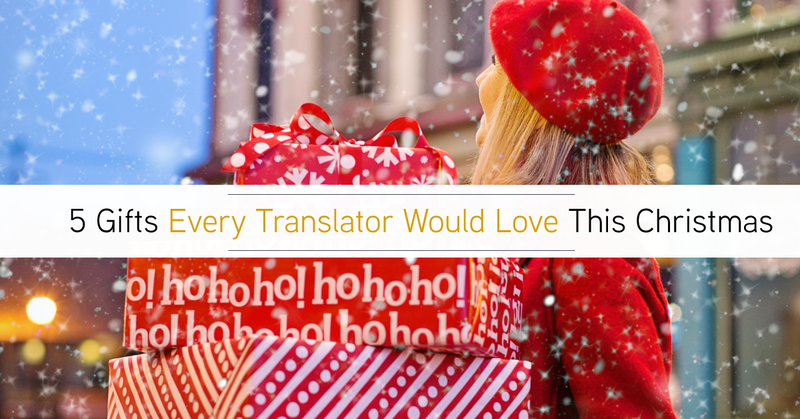 5 Gifts Every Translator Would Love This Christmas