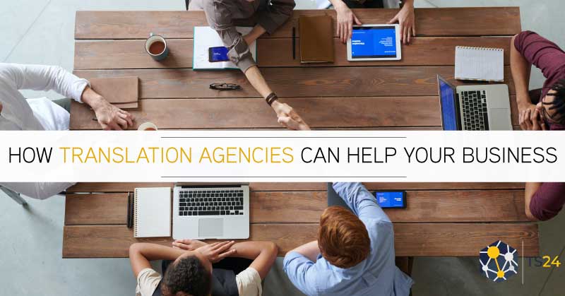 Why your business should work with translation agencies