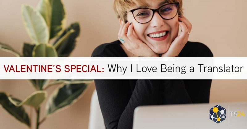 Valentine’s Special: Why I LOVE being a translator