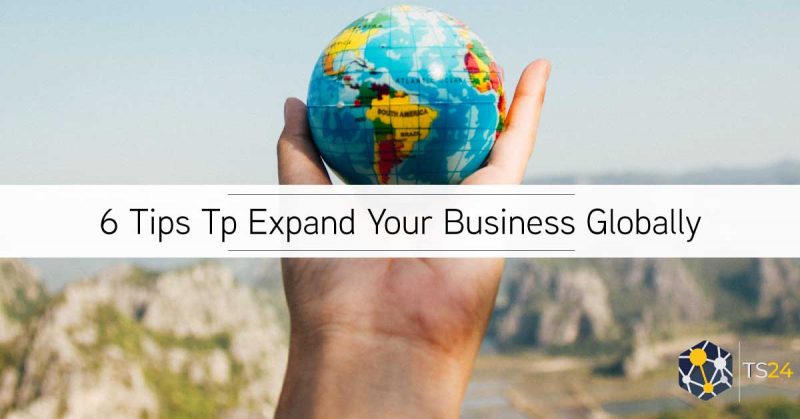 6 Tips to Expand Your Business Internationally