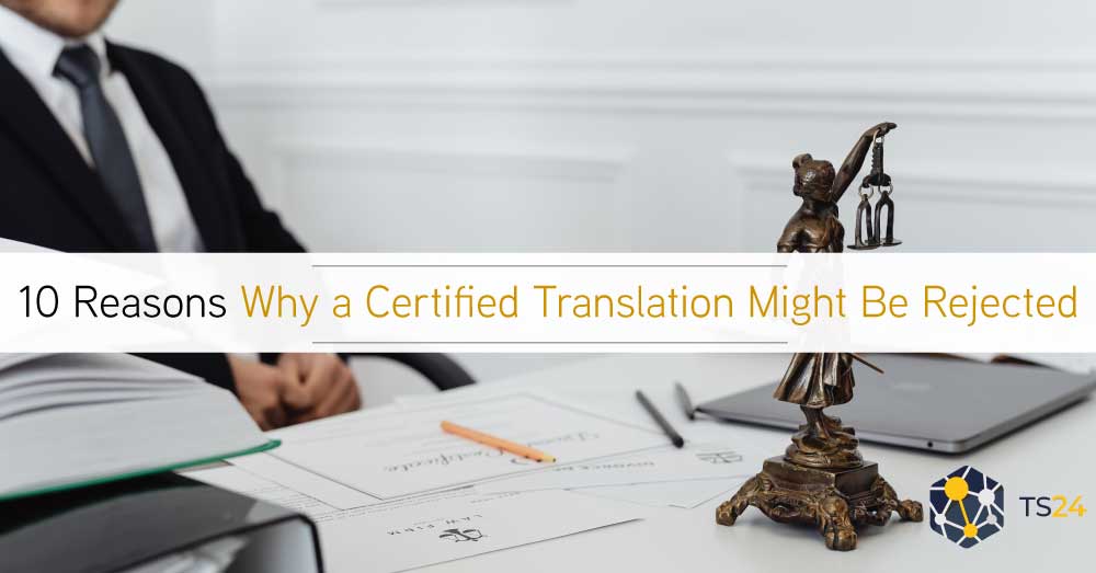 Why Certified Translations Get Rejected By Authorities